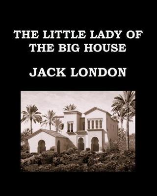 Book cover for The Little Lady of the Big House Jack London