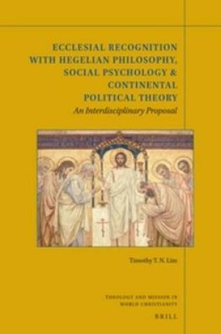 Cover of Ecclesial Recognition with Hegelian Philosophy, Social Psychology & Continental Political Theory