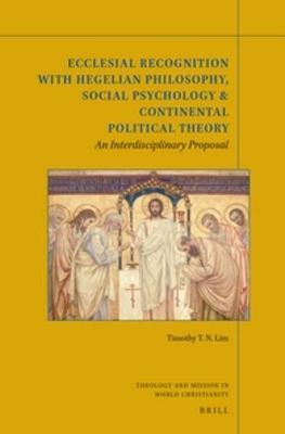 Cover of Ecclesial Recognition with Hegelian Philosophy, Social Psychology & Continental Political Theory