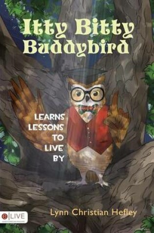 Cover of Itty Bitty Buddybird Learns Lessons to Live by