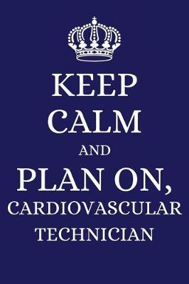 Book cover for Keep Calm and Plan on Cardiovascular Technician