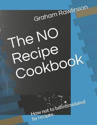 Book cover for The No Recipe Cookbook