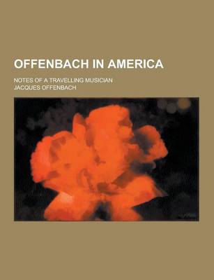 Book cover for Offenbach in America; Notes of a Travelling Musician