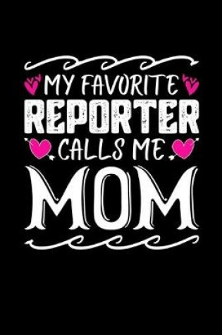 Cover of My Favorite Reporter Calls Me Mom