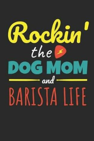 Cover of Rockin The Dog Mom Barista Life