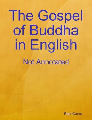 Book cover for The Gospel of Buddha in English: Not Annotated