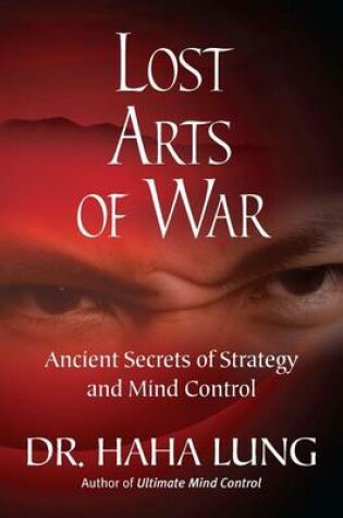 Cover of Lost Art of War: Ancient Secrets of Strategy and Mind Control