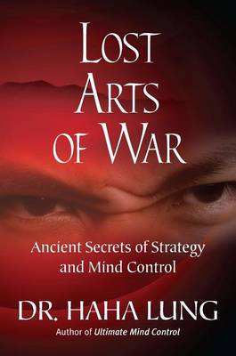 Book cover for Lost Art of War: Ancient Secrets of Strategy and Mind Control