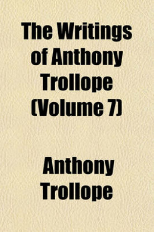 Cover of The Writings of Anthony Trollope (Volume 7)