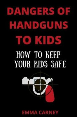 Cover of Dangers of Handguns to Kids