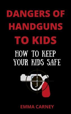 Book cover for Dangers of Handguns to Kids