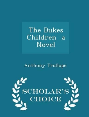 Book cover for The Dukes Children a Novel - Scholar's Choice Edition