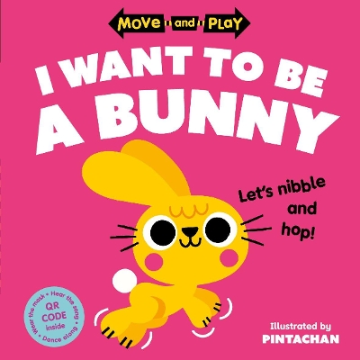 Book cover for Move and Play: I Want to Be a Bunny