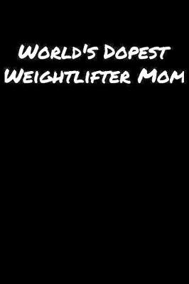 Book cover for World's Dopest Weightlifter Mom