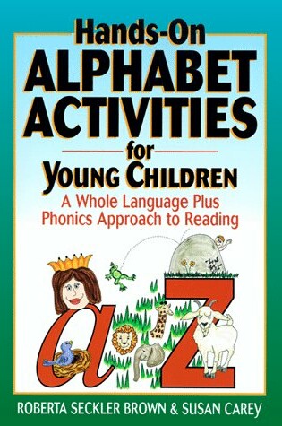 Cover of Hands on Alphabet Activities for Young Children, A Whole Language Plus Phonics Approach to Reading