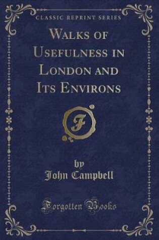 Cover of Walks of Usefulness in London and Its Environs (Classic Reprint)