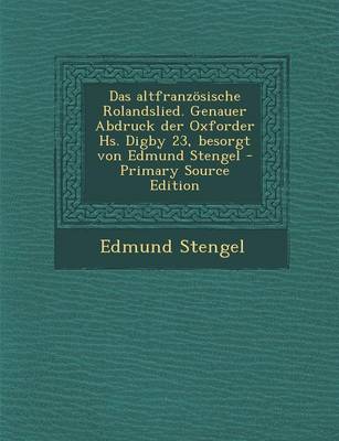 Book cover for Das Altfranzosische Rolandslied. Genauer Abdruck Der Oxforder HS. Digby 23, Besorgt Von Edmund Stengel - Primary Source Edition