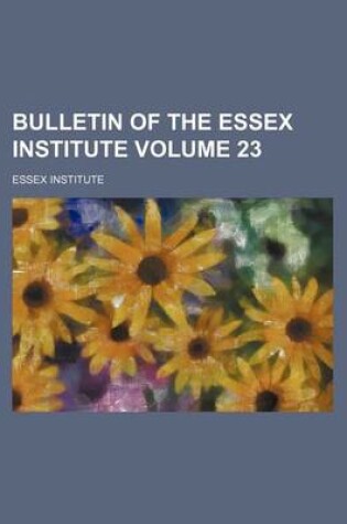 Cover of Bulletin of the Essex Institute Volume 23