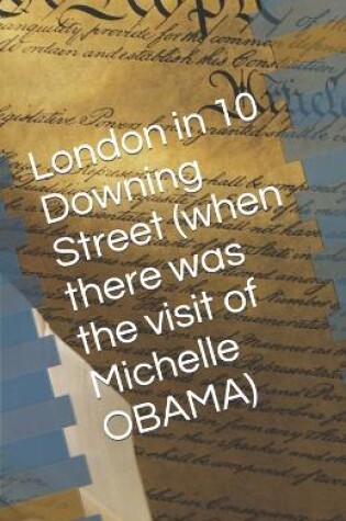 Cover of London in 10 Downing Street (when there was the visit of Michelle OBAMA)