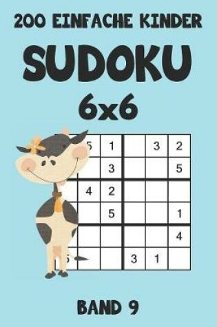 Cover of 200 Einfache Kinder Sudoku 6x6 Band 9