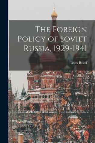 Cover of The Foreign Policy of Soviet Russia, 1929-1941