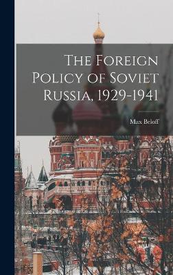 Book cover for The Foreign Policy of Soviet Russia, 1929-1941