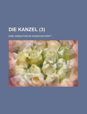 Book cover for Die Kanzel; Eine Homiletische Monatsschrift (3 )