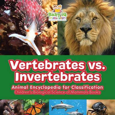 Book cover for Vertebrates vs. Invertebrates - Animal Encyclopedia for Classification - Children's Biological Science of Mammals Books