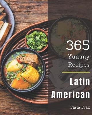 Book cover for 365 Yummy Latin American Recipes