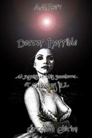 Cover of Doctor Horrible Ad Sanguinis Ani Labiis Succendetur, Et Oralis Sexus Jizz Extended Edition