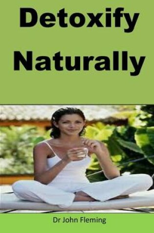 Cover of Detoxify Naturally