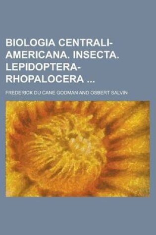 Cover of Biologia Centrali-Americana. Insecta. Lepidoptera-Rhopalocera