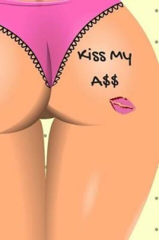 Cover of Kiss My A$$