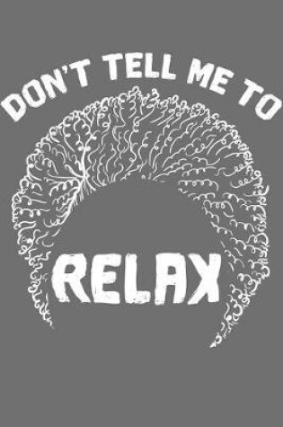 Cover of Don't Tell Me To Relax