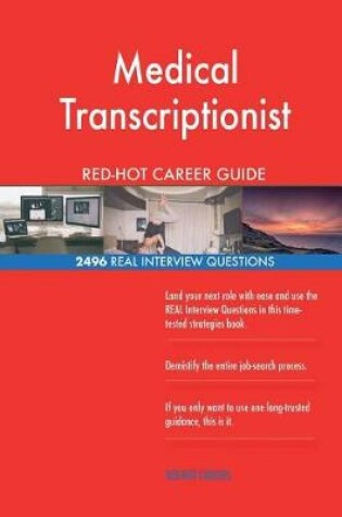 Cover of Medical Transcriptionist Red-Hot Career Guide; 2496 Real Interview Questions