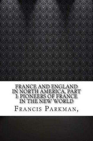 Cover of France and England in North America, Part I