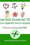 Book cover for Las seis zonas del yo y su relación con el mundo