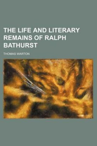 Cover of The Life and Literary Remains of Ralph Bathurst