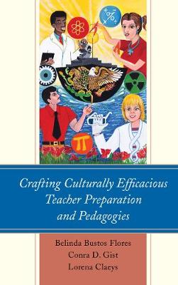 Book cover for Crafting Culturally Efficacious Teacher Preparation and Pedagogies