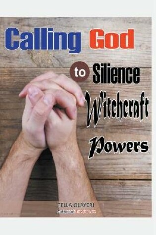 Cover of Calling God to Silence Witchcraft Powers