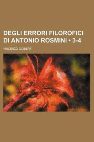 Cover of Degli Errori Filorofici Di Antonio Rosmini (3-4)