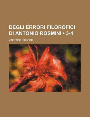 Book cover for Degli Errori Filorofici Di Antonio Rosmini (3-4)