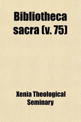 Book cover for The Bibliotheca Sacra (Volume 75)