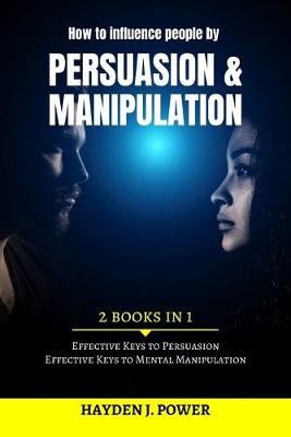 Book cover for How to influence people by PERSUASION and MANIPULATION