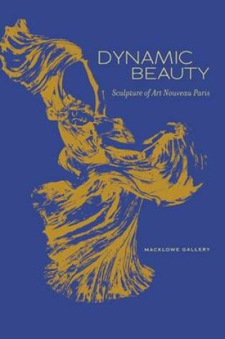 Cover of Dynamic Beauty: Sculpture of Art Nouveau Paris