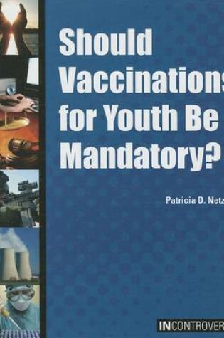 Cover of Should Vaccinations for Youth Be Mandatory?
