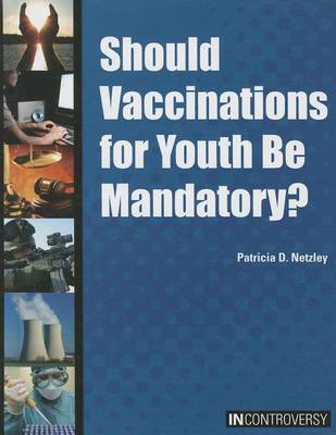 Cover of Should Vaccinations for Youth Be Mandatory?