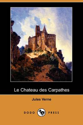 Book cover for Le Chateau Des Carpathes (Dodo Press)