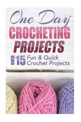 Book cover for One Day Crocheting Projects