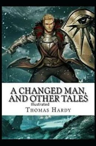 Cover of A Changed Man and Other Tales IllusA Changed Man and Other Tales Illustratedtrated